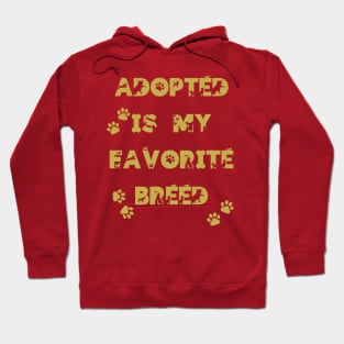 Adopted is my favorite breed - golden design Hoodie